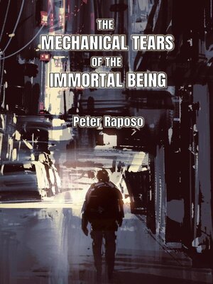 cover image of The Mechanical Tears of the Immortal Being